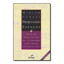 Projetando Espacos - 08ed/19 - Gurge, Miriam - Senac Editora