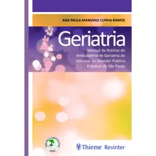 Geriatria: Manual De Rotinas Do Ambulatório De Geriatria Do Hospital Do Servidor Público Estadual De São Paulo, De Ramos, Ana Paula Mansano Cunha. Editora Thieme Revinter Publicações Ltda, Capa Mole E