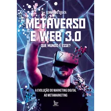 Metaverso E Web 3.0: Que Mundo É Esse?: A Evolução Do Mar, De Fernando Souza. Editora Matrix, Capa Mole Em Português