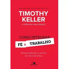 Como Integrar Fé E Trabalho Livro Timothy Keller, De Timothy Keller. Editora Vida Nova, Edição 2014 Em Português, 2017