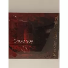 Cholo Soy Peruvian Waltz Chillout Cd Nuevo