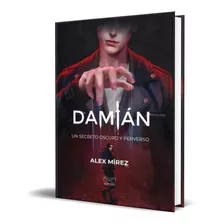 Libro Damian [ Un Secreto Oscuro Y Perverso ] Alex Mirez