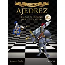 Jugar Al Ajedrez. Para Niños Y Jóvenes (libros Singulares)