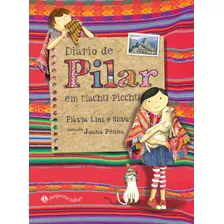 Diário De Pilar Em Machu Picchu, De Lins E Silva, Flávia. Série Diário De Pilar Editora Schwarcz Sa, Capa Mole Em Português, 2014