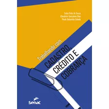 Trabalhando Com Cadastro, Crédito E Cobrança, De Calado, Paulo Sebastião. Editora Serviço Nacional De Aprendizagem Comercial, Capa Mole Em Português, 2014