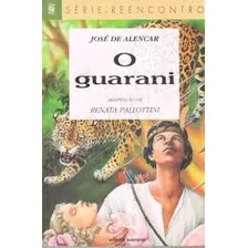 O Guarani- Série Reencontro Alencar, José De