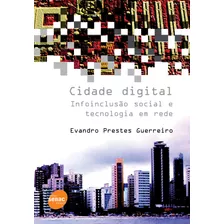 Cidade Digital : Infoinclusão Social E Tecnologia E Tecnologia Em Rede, De Guerreiro, Evandro Prestes. Editora Serviço Nacional De Aprendizagem Comercial, Capa Mole Em Português, 2006