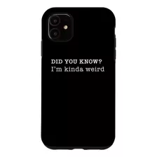 iPhone 11 Im Kinda Weird Personal Fun Fact Design Case