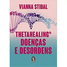Livro Thetahealing: Doenças E Desordens - Vianna Stibal [2019]