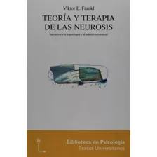 Teoria Y Terapia De Las Neurosis Iniciacion A La Logoterapi