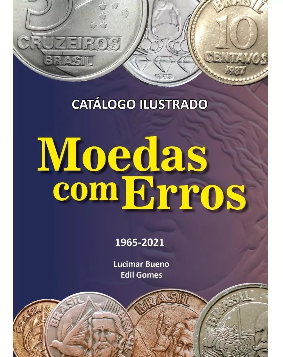 Catálogo Moedas 1965-2021 Erros E Variantes Edil Gomes 2ªed.