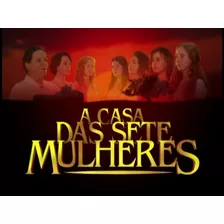 Dvd Minissérie A Casa Das Sete Mulheres Em 17 Dvd's