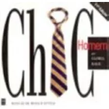 Livro Chic Homem - Manual De Moda E Estilo - Kalil, Gloria [1998]