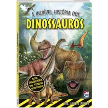 A Incrível História Dos Dinossauros, De Milner, Angela. Happy Books Editora Ltda., Capa Dura Em Português, 2021