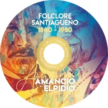 Libro Folclore Santiagueño 1840-1980, De Amancio A Elpidio