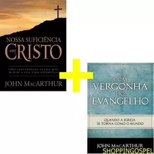 Kit Nossa Suficiência Em Cristo + Com Vergonha Do Evangelho