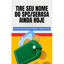 Tire Seu Nome Do Spc/serasa Ainda Hoje: Aumentar Score