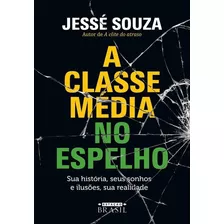 Livro - A Classe Média No Espelho - Jessé Souza