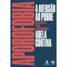 Aporofobia, A Aversão Ao Pobre: Um Desafio Para A Democraci, De Cortina, Adela. Editora Contracorrente, Capa Mole Em Português