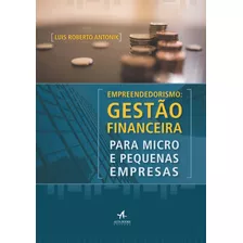 Empreendedorismo: Gestão Financeira Para Micro E Pequenas Empresas, De Antonik, Luis Roberto. Starling Alta Editora E Consultoria Eireli, Capa Mole Em Português, 2016