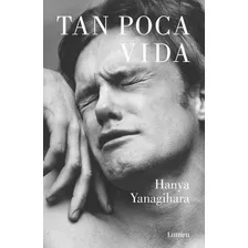 Libro Tan Poca Vida - Hanya Yanagihara