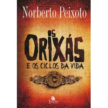 Orixás E Os Ciclos Da Vida (os)