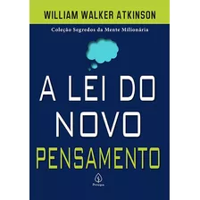 A Lei Do Novo Pensamento, De Walker Atkinson, William. Série Segredos Da Mente Milionária Ciranda Cultural Editora E Distribuidora Ltda., Capa Mole Em Português, 2021