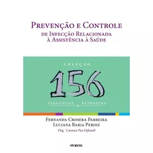 Prevenção E Controle De Infecção Relacionada À Assistência À Saúde: 156 Perguntas, De Parreira. Sarvier Editora De Livros Médicos Ltda, Capa Mole Em Português, 2012