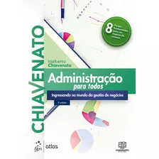 Administração Para Todos - Ingressando No Mundo Da Gestão De Negócios, De Chiavenato, Idalberto. Editora Atlas Ltda., Capa Mole Em Português, 2021