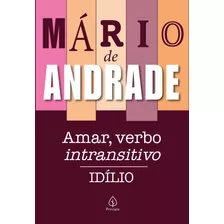 Livro : Amar, Verbo Intransitivo - Mário De Andrade