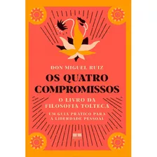 Filosofia Tolteca - Os Quatro Compromissos - Ed. Bestseller