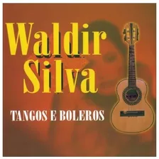 Cd Waldir Silva Tangos E Boleros