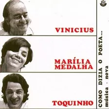Vinicius, Marília Medalha E Toquinho: Como Dizia O Poeta Cd