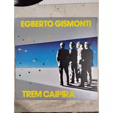 Lp Egberto Gismonti Trem Caipira 1985 Com Encarte