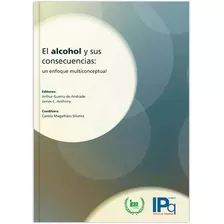 El Alcohol Y Sus Consecuencias: Un Enfoque Multiconceptual, De Andrade, Arthur Guerra De. Editora Manole Ltda, Capa Mole Em Español, 2012