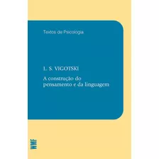 A Construção Do Pensamento E Da Linguagem, De Vygotsky, Lev Semenovitch. Série Coleção Textos De Psicologia Editora Wmf Martins Fontes Ltda, Capa Mole Em Português, 2009