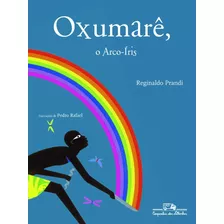 Oxumarê O Arco-íris, De Prandi, Reginaldo. Editora Schwarcz Sa, Capa Mole Em Português, 2004