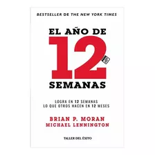 El Año De 12 Semanas/ Brian P. Moran ( Nuevos)