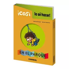 Libro Casi Lo Se Hacer - En El Parque, De Meritxell Marti. Editorial Combel, Tapa Dura En Español, 2023