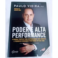 Poder E Alta Performance - O Manual Pratico Para Reprogramar Seus Habitos Promover Mudancas Profundas Em Sua Vida De Paulo Vieira Pela Gente (2017)