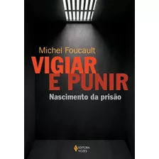 Vigiar E Punir: Nascimento Da Prisão, De Foucault, Michel. Editora Vozes Ltda., Capa Mole Em Português, 2014