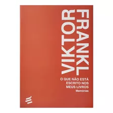 Livro O Que Não Está Escrito Nos Meus Livros - Viktor Frankl