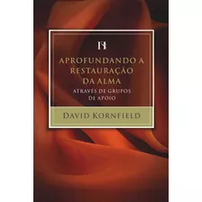 Aprofundando A Restauração Da Alma .. Mundo Cristão