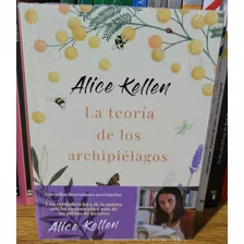 La Teoría De Los Archipiélagos. Alice Kellen. Ed Planeta. 