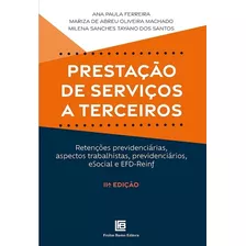 Prestação De Serviços A Terceiros: Retenções Previdenciárias, Aspectos Trabalhistas, Previdenciários, Esocial E Efd-rein