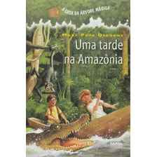 Livro A Casa Da Arvore 06 - Uma Tarde Na Amazonia