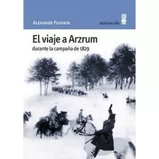 El Viaje A Arzrum Durante La Campaña De 1829 - Aleksandr Ser