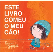 Este Livro Comeu O Meu Cão!, De Byrne, Richard. Editora Original Ltda.,henry Holt & Company, Capa Dura Em Português, 2015