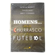 Homens Além Do Churrasco E Futebol Novo E Lacrado