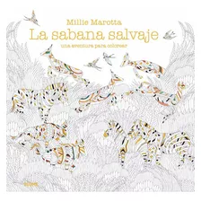 Oferta. La Sabana Salvaje Una Aventura Para Colorear, De Millie Marotta. Editorial Blume En Español